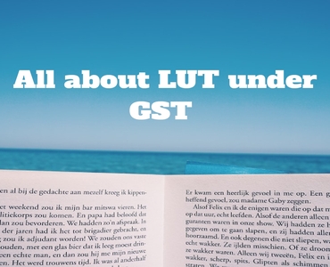 All about the LUT under GST