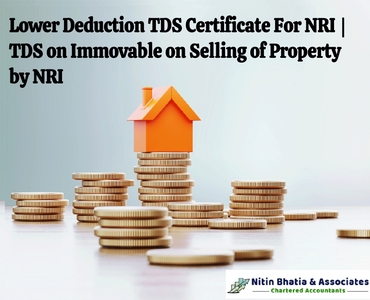 Lower Deduction TDS Certificate For NRI  | TDS on Immovable on Selling of Property by NRI